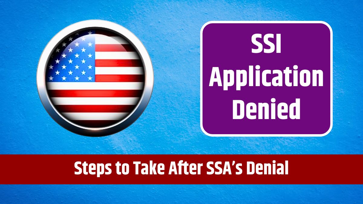 SSI Application Denied - Steps to Take After SSA’s Denial