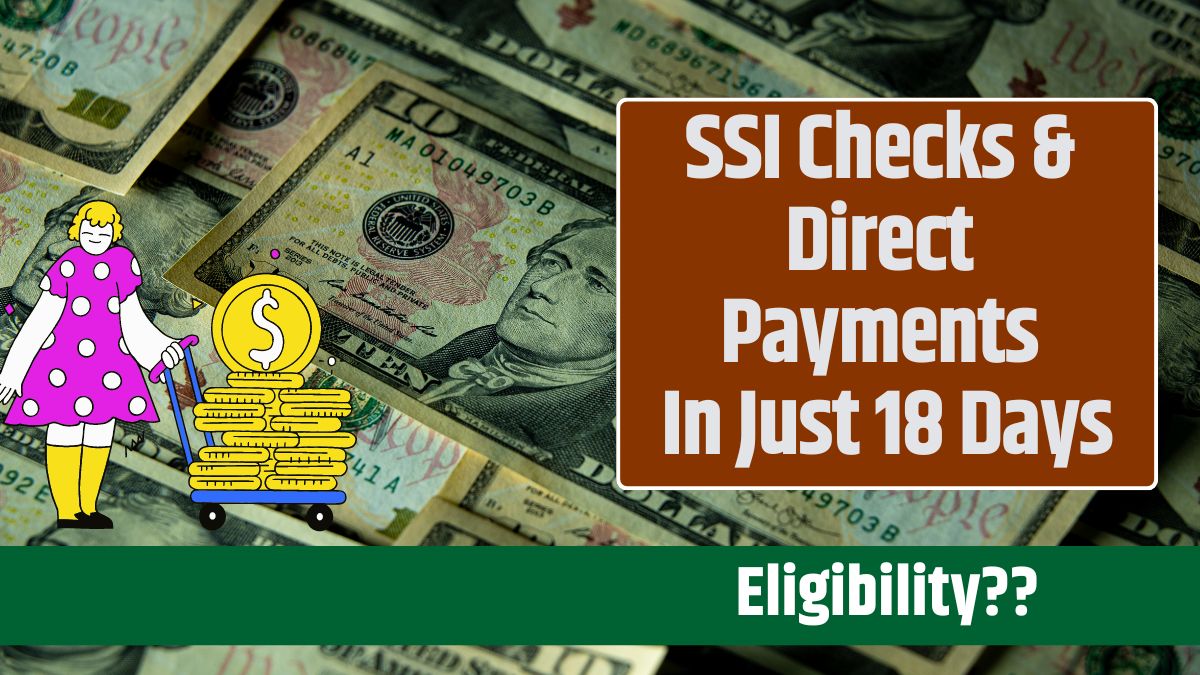 SSI Checks & Direct Payments In Just 18 Days