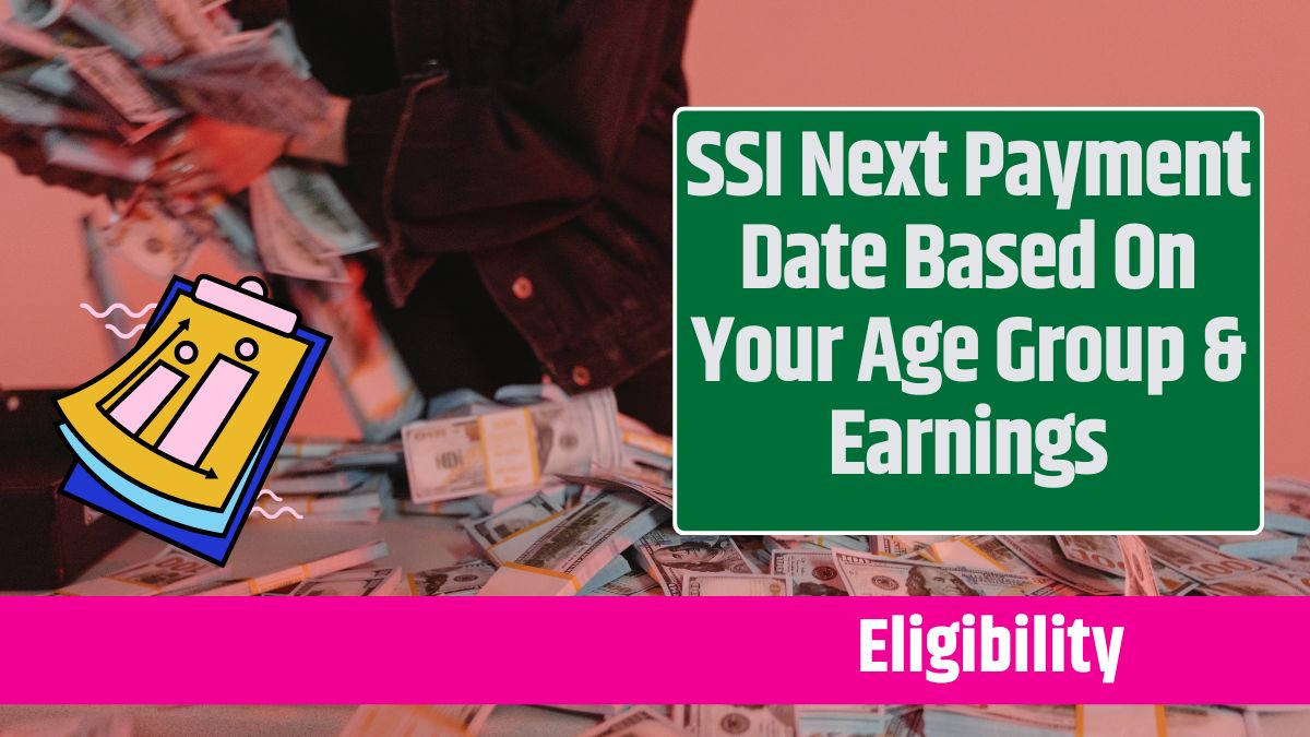 SSI Next Payment Date Based On Your Age Group & Earnings