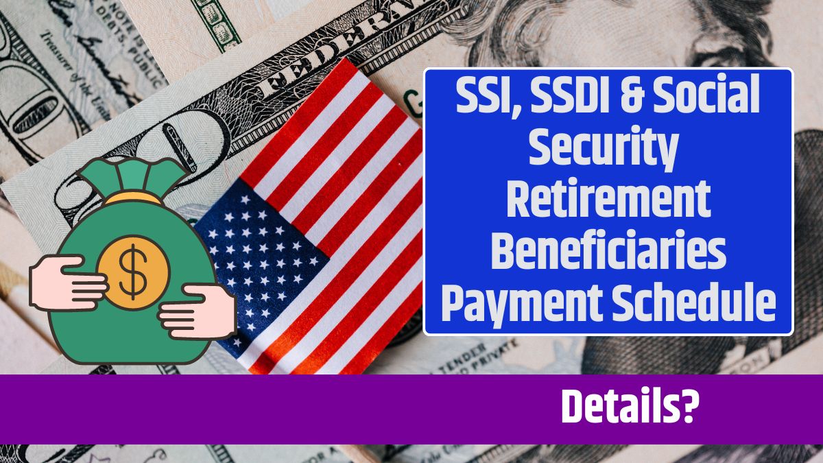 SSI, SSDI & Social Security Retirement Beneficiaries Payment Schedule