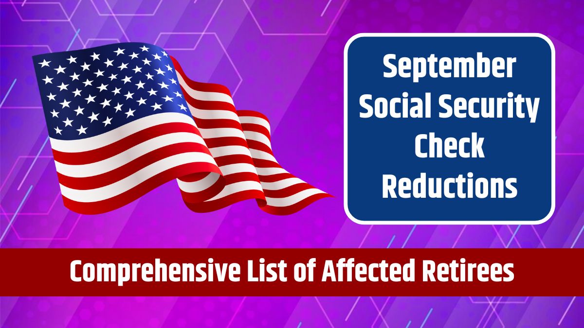 September Social Security Check Reductions - Comprehensive List of Affected Retirees