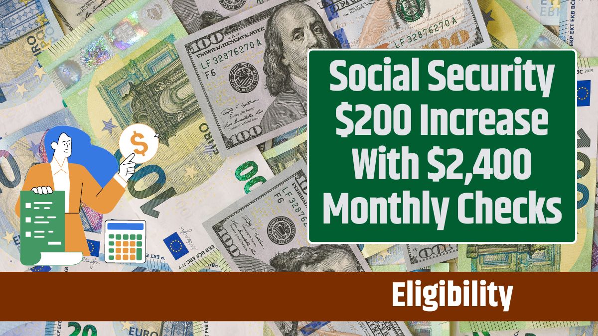 Social Security $200 Increase With $2,400 Monthly Checks