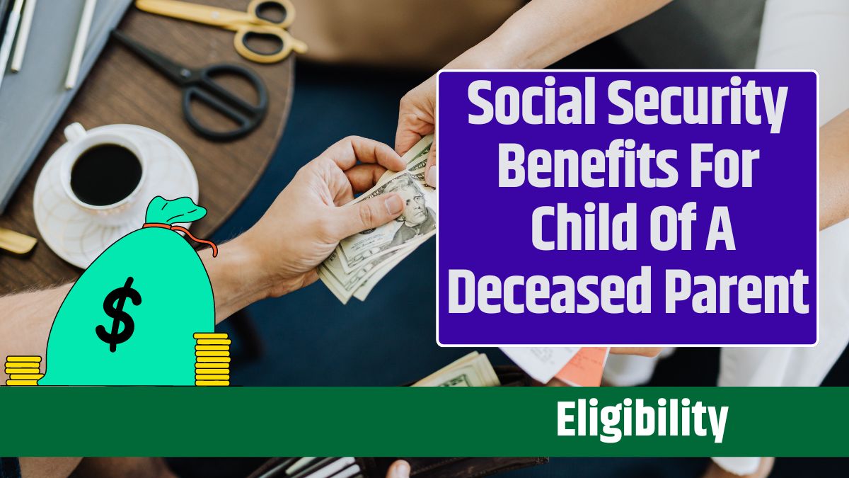 Social Security Benefits For Child Of A Deceased Parent