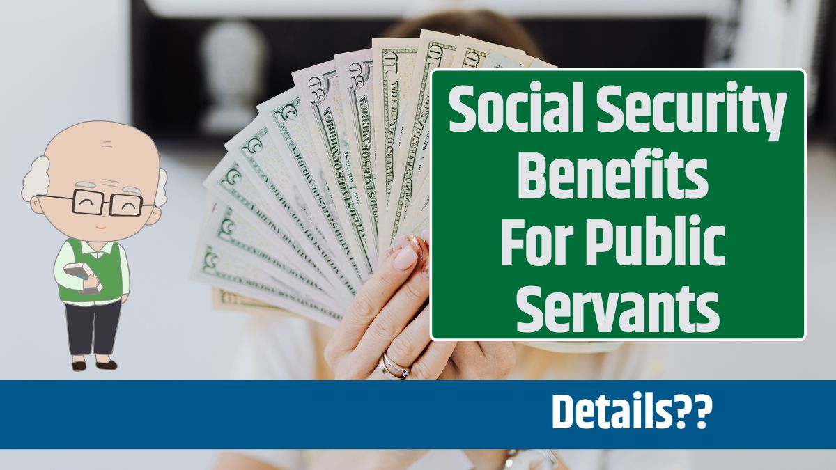 Social Security Benefits For Public Servants