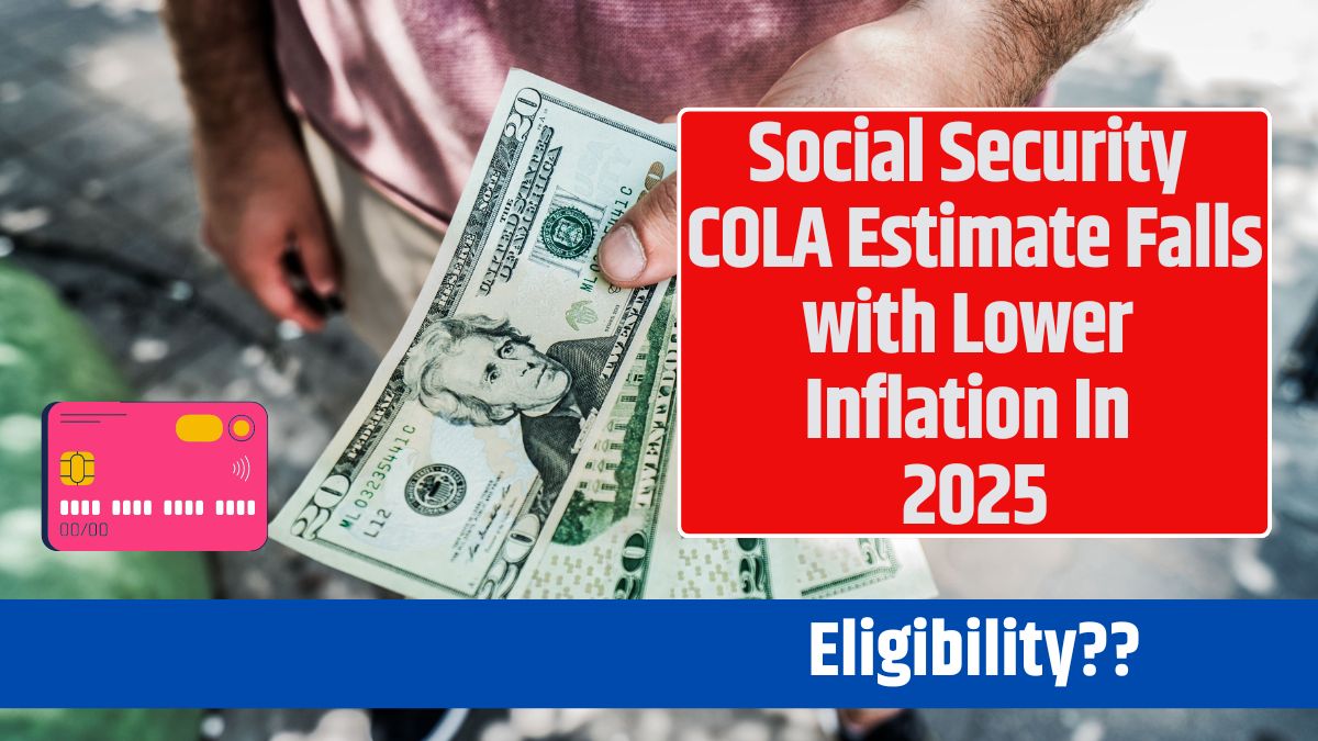 Social Security COLA Estimate Falls with Lower Inflation In 2025