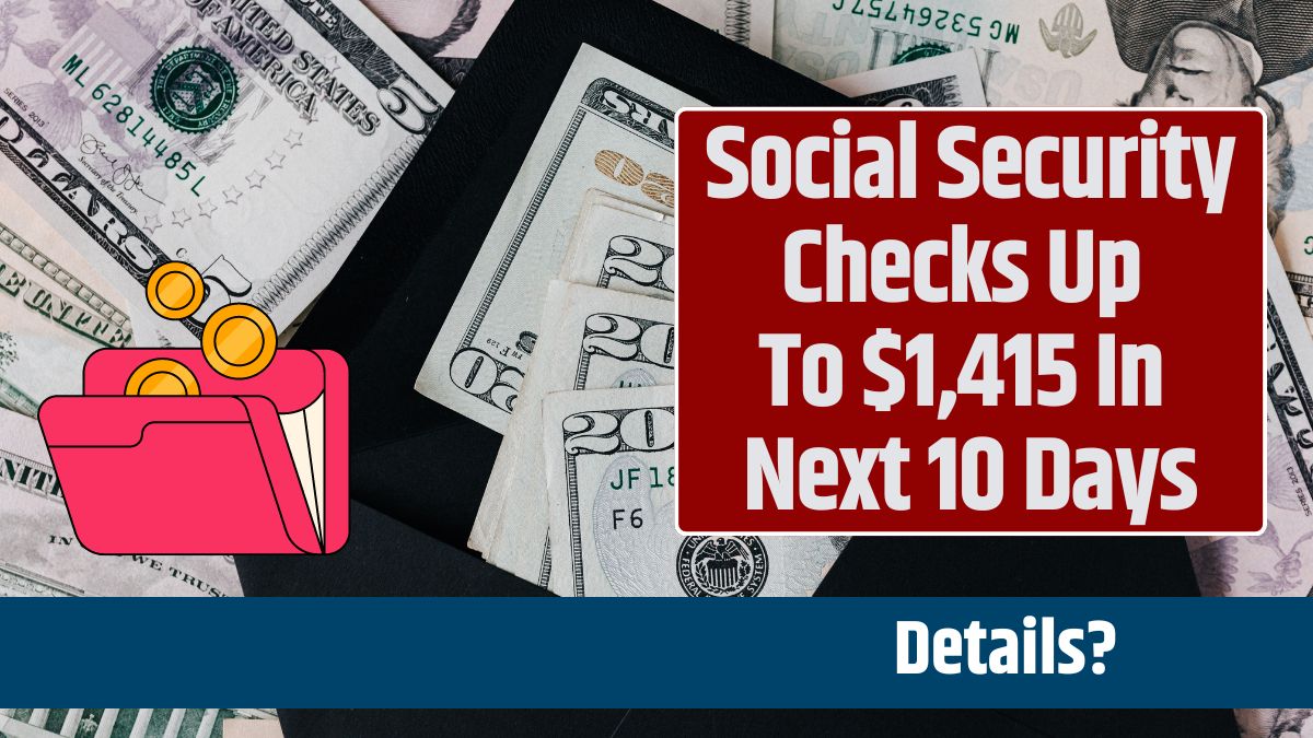 Social Security Checks Up To $1,415 In Next 10 Days