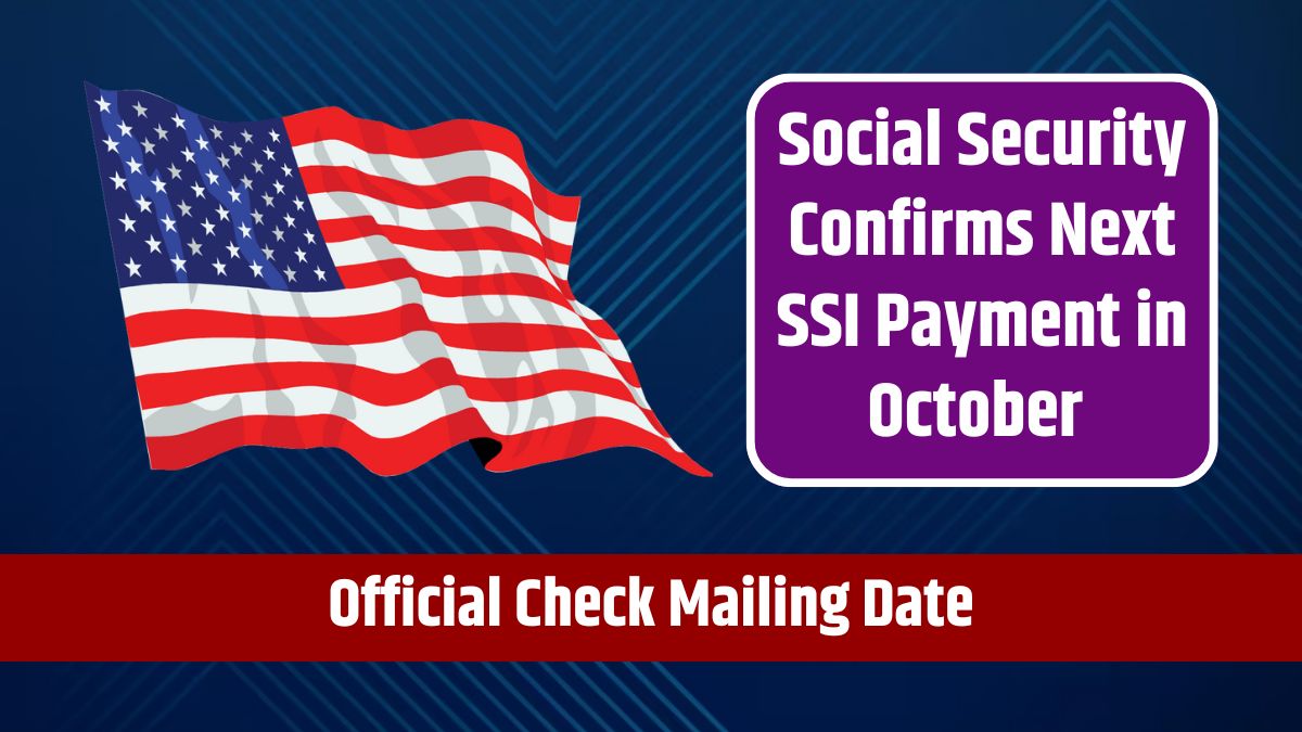 Social Security Confirms Next SSI Payment in October - Official Check Mailing Date