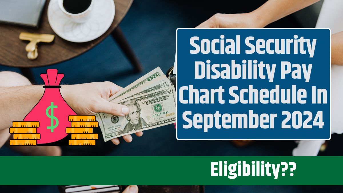 Social Security Disability Pay Chart Schedule In September 2024