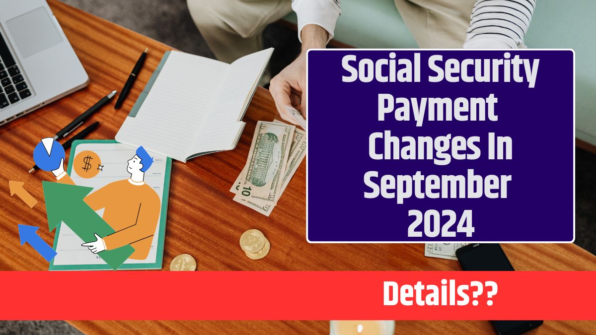 Social Security Payment Changes In September 2024