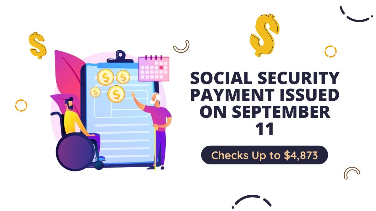 Social Security Payment Issued on September 11 - Checks Up to $4,873