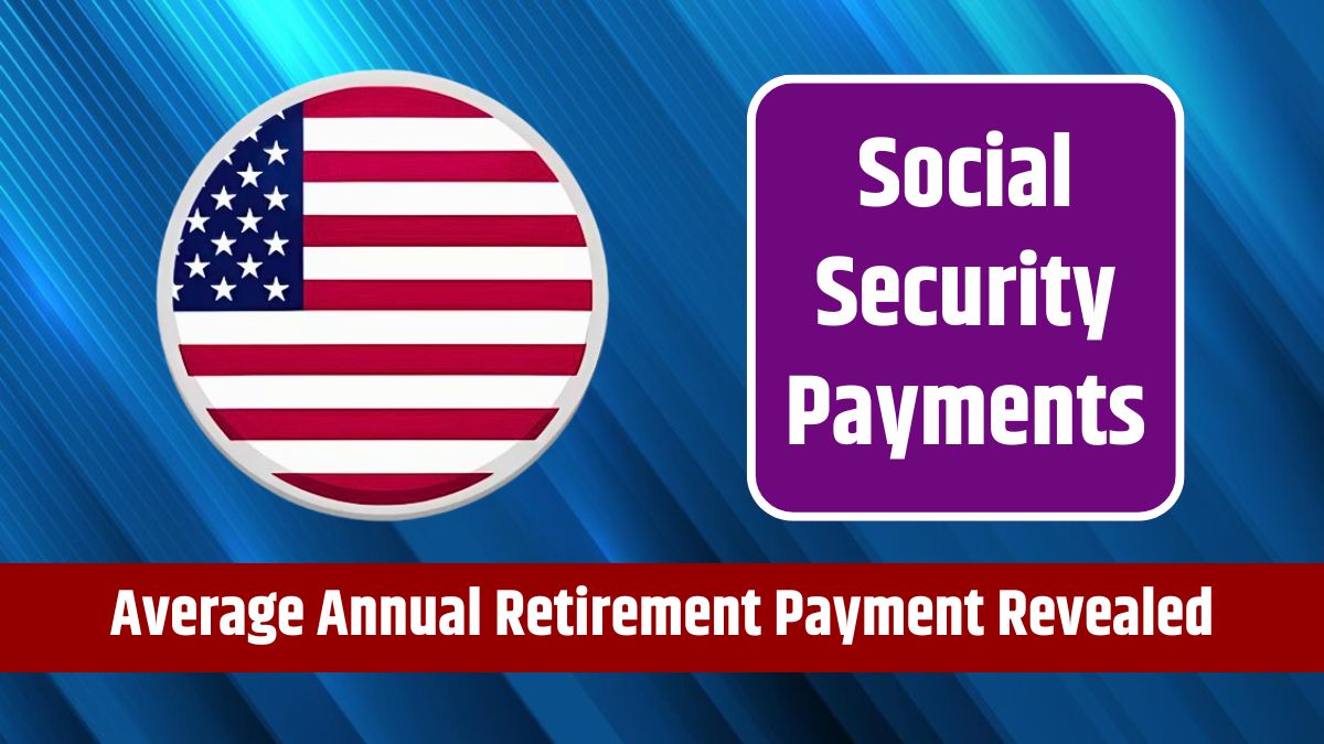 Social Security Payments - Average Annual Retirement Payment Revealed