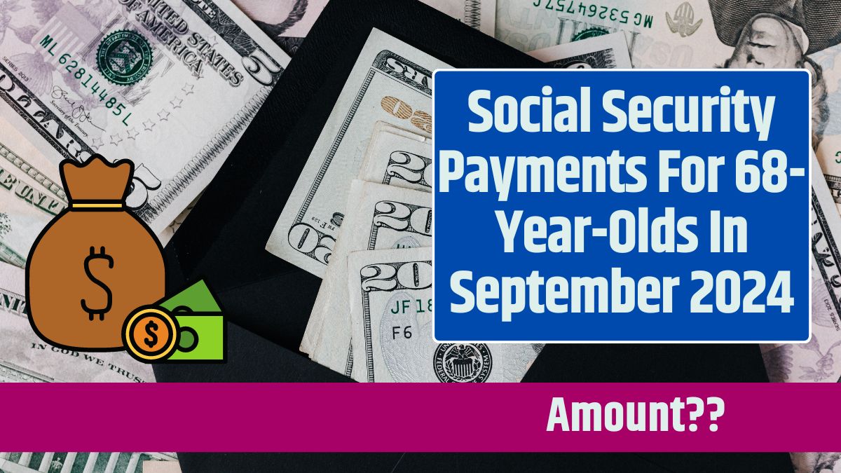 Social Security Payments For 68-Year-Olds In September 2024