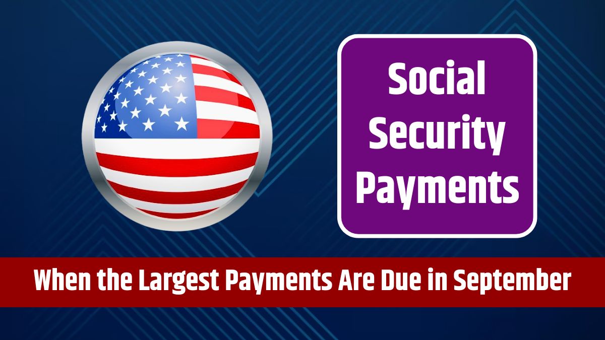 Social Security Payments - When the Largest Payments Are Due in September