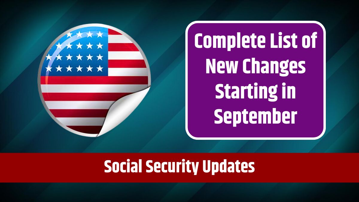 Social Security Updates - Complete List of New Changes Starting in September