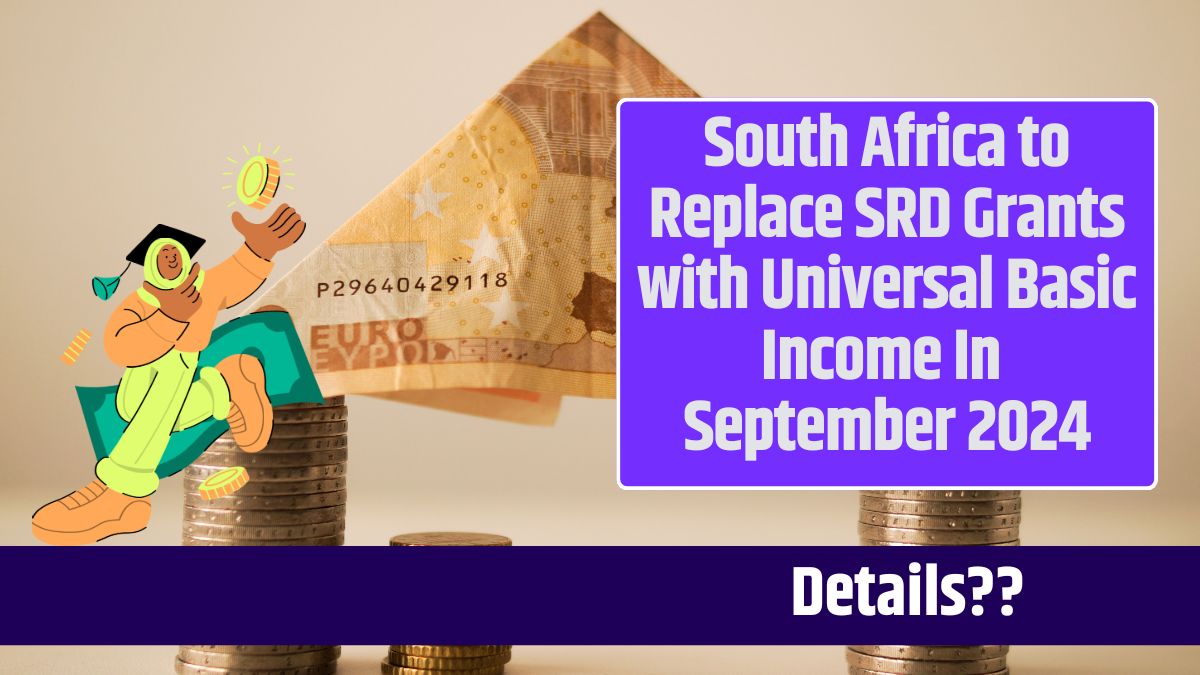 South Africa to Replace SRD Grants with Universal Basic Income In September 2024