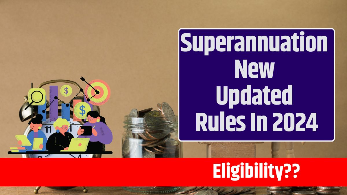 Superannuation New Updated Rules In 2024