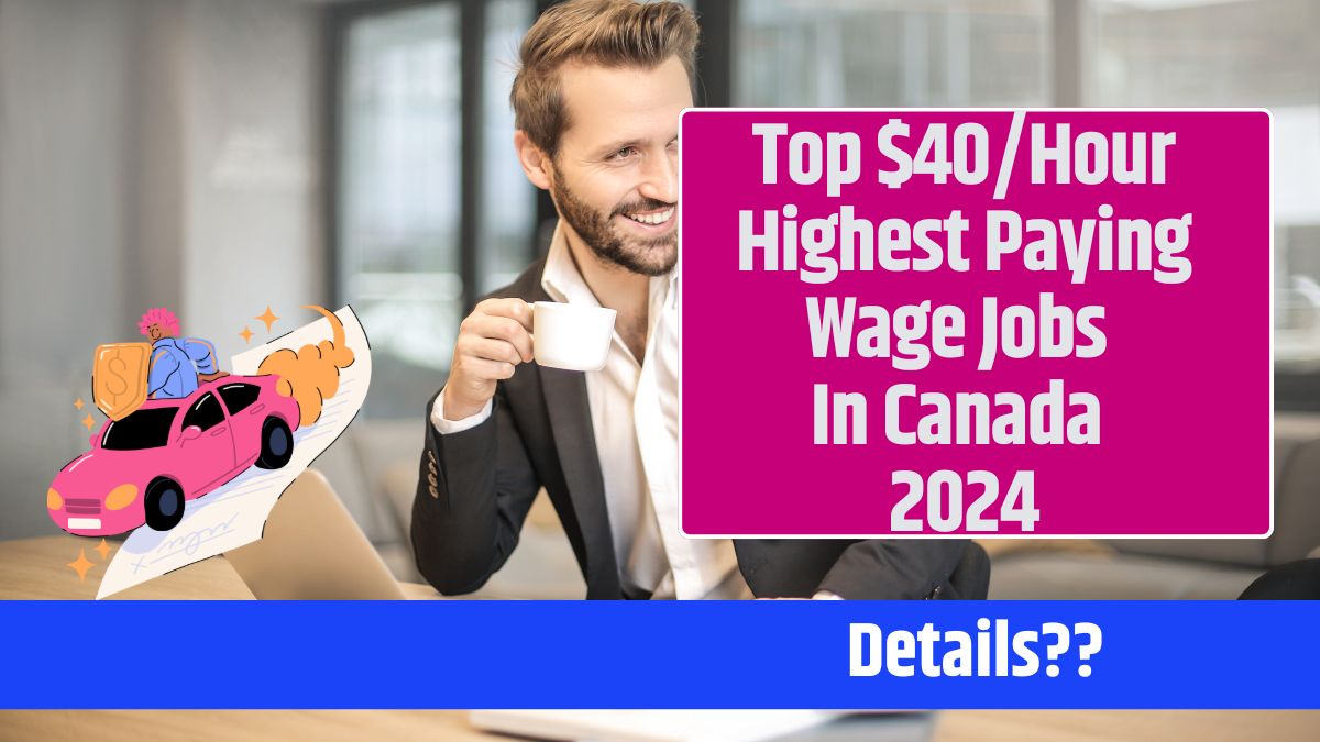 Top $40/Hour Highest Paying Wage Jobs in Canada 2024