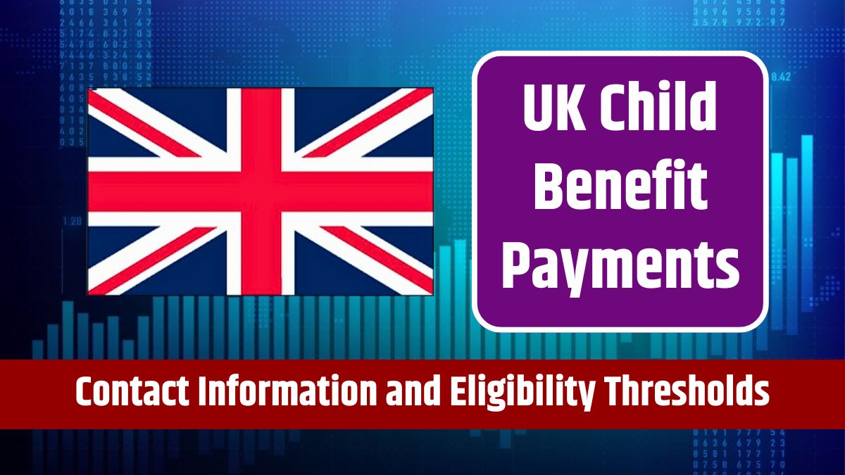 UK Child Benefit Payments - Contact Information, Application Process, and Eligibility Thresholds