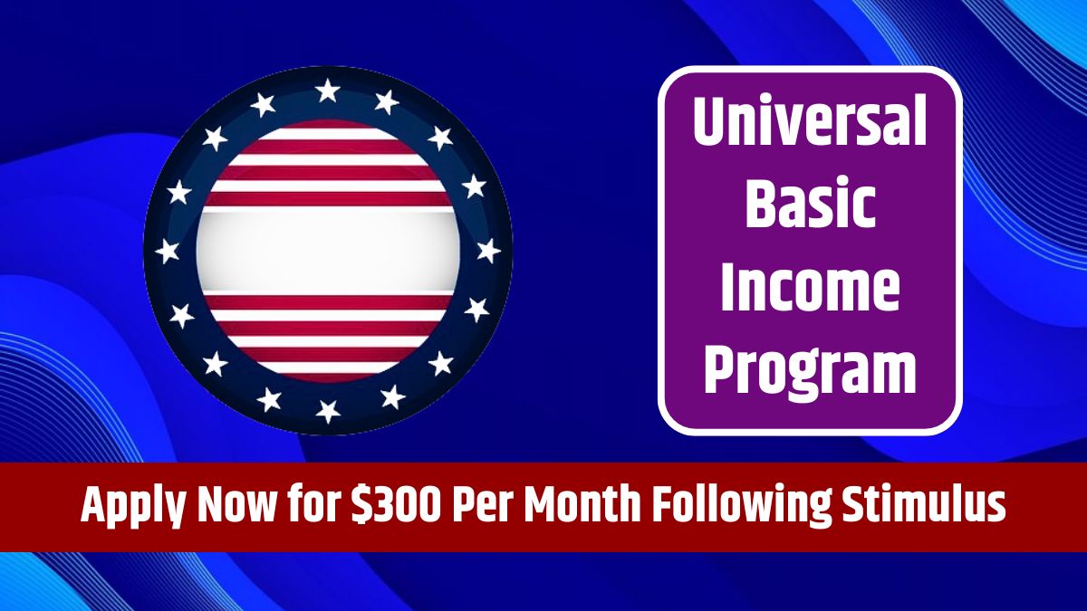 Universal Basic Income Program - Apply Now for $300 Per Month Following Stimulus Checks