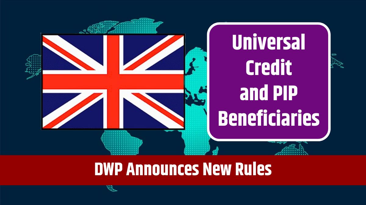 Universal Credit and PIP Beneficiaries - DWP Announces New Rules