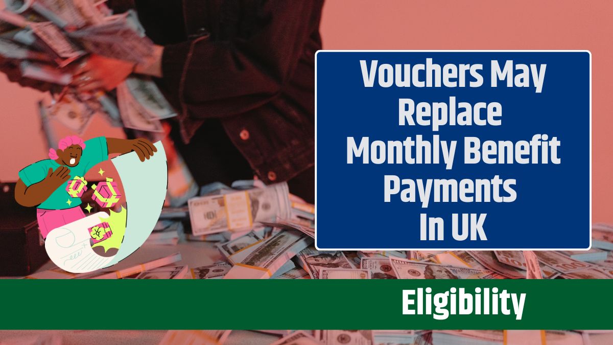 Vouchers May Replace Monthly Benefit Payments In UK