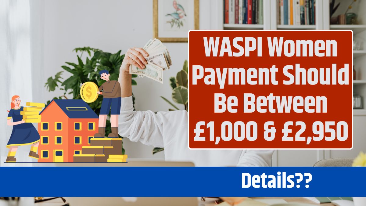 WASPI Women Payment Should Be Between £1,000 & £2,950