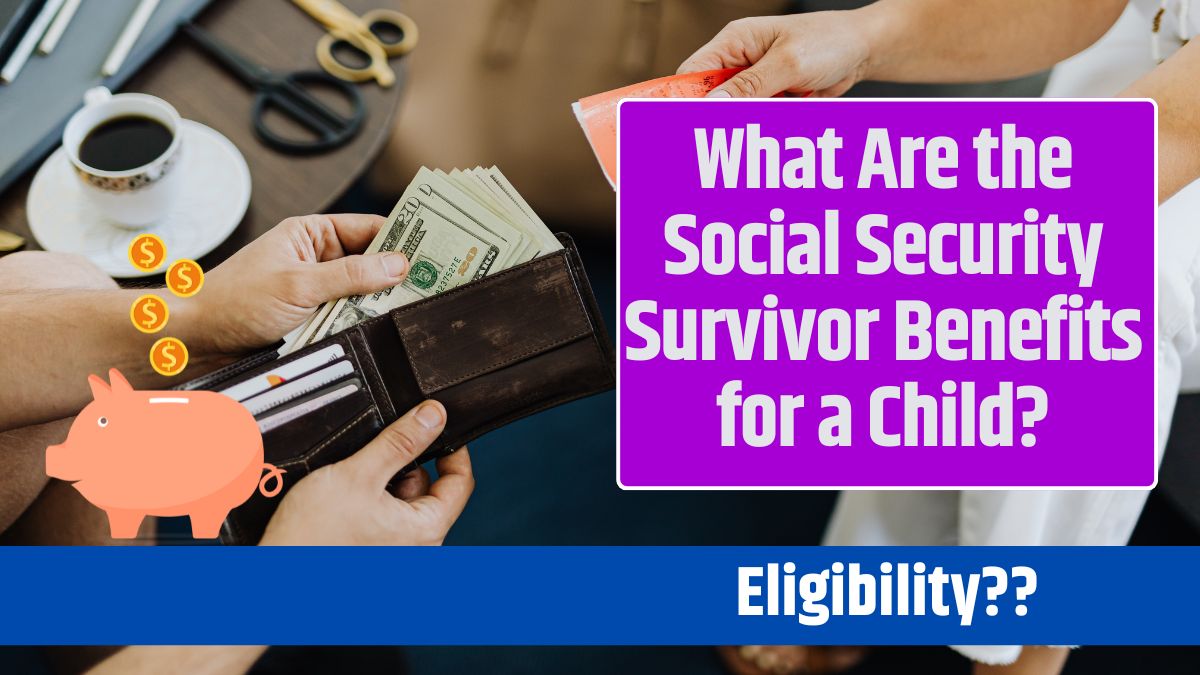 What Are the Social Security Survivor Benefits for a Child