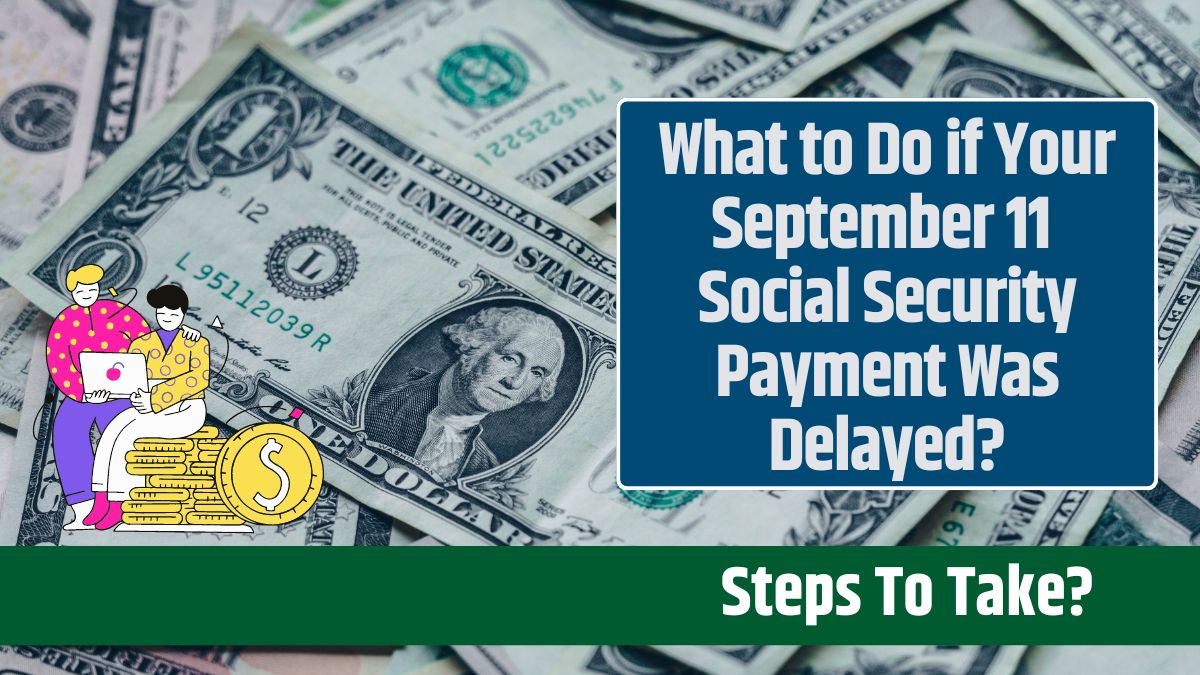 What to Do if Your September 11 Social Security Payment Was Delayed