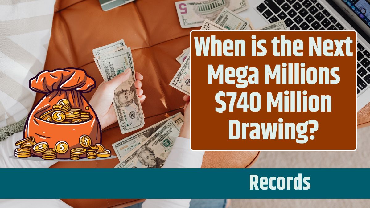 When is the Next Mega Millions $740 Million Drawing