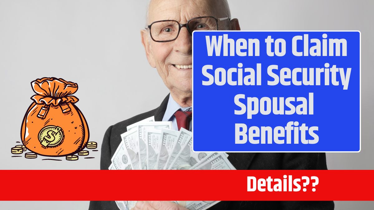 When to Claim Social Security Spousal Benefits