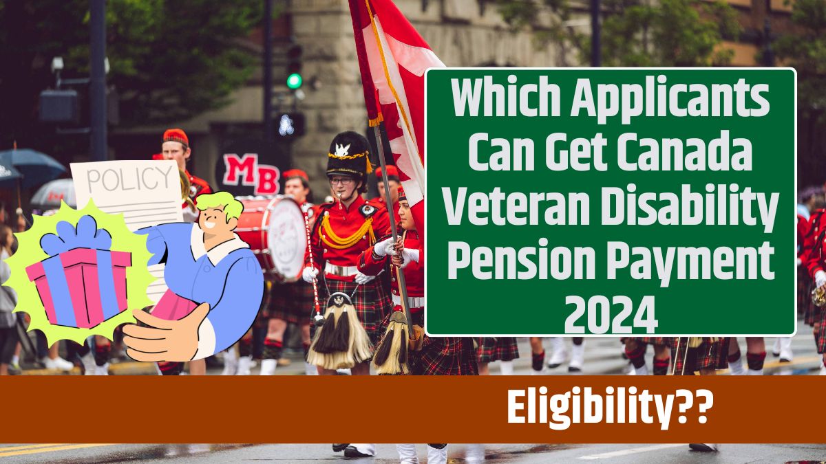 Which Applicants Can Get Canada Veteran Disability Pension Payment 2024