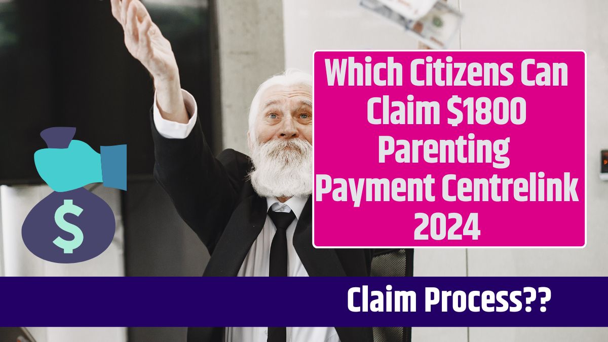 Which Citizens Can Claim $1800 Parenting Payment Centrelink 2024