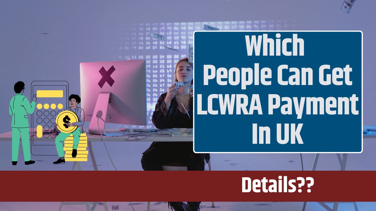 Which People Can Get LCWRA Payment In UK