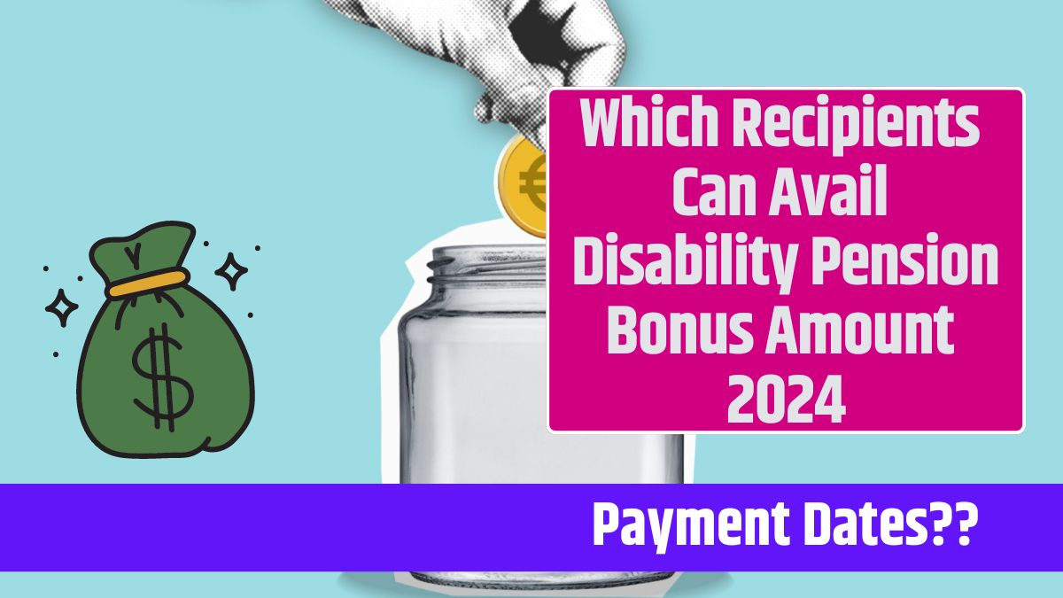 Which Recipients Can Avail Disability Pension Bonus Amount 2024