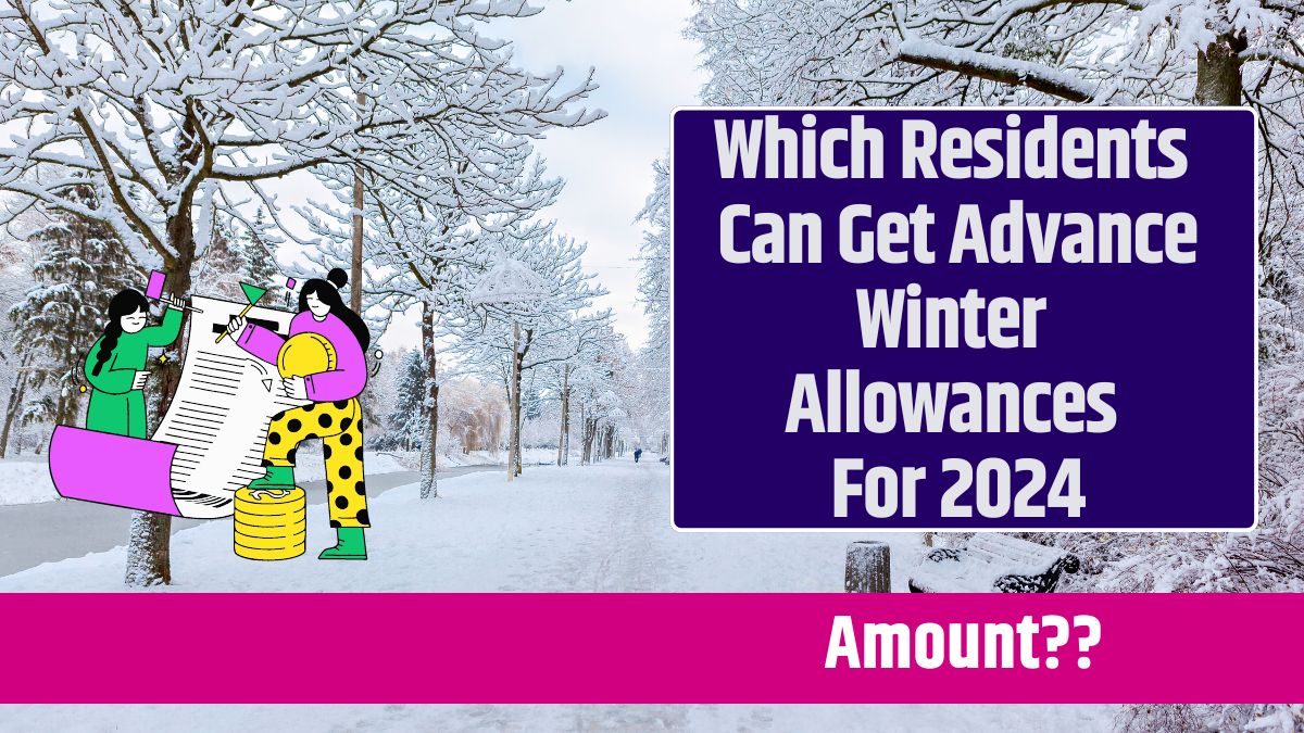 Which Residents Can Get Advance Winter Allowances For 2024