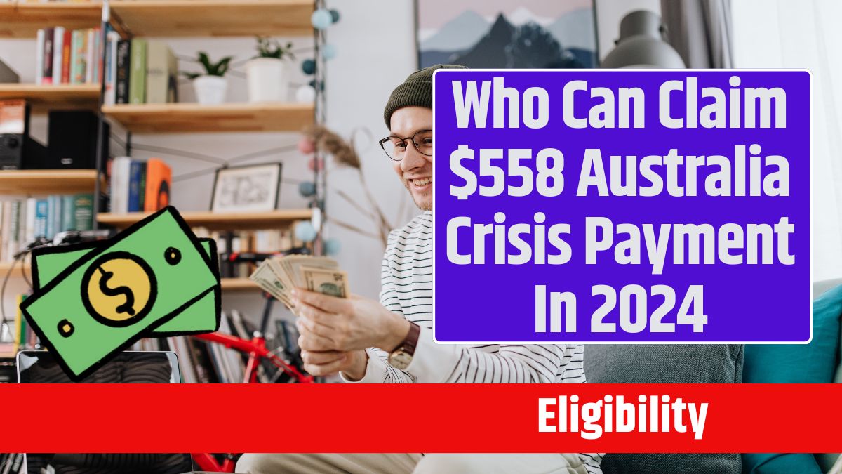 Who Can Claim $558 Australia Crisis Payment In 2024