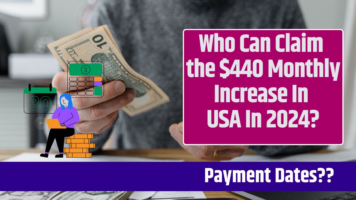 Who Can Claim the $440 Monthly Increase In USA In 2024