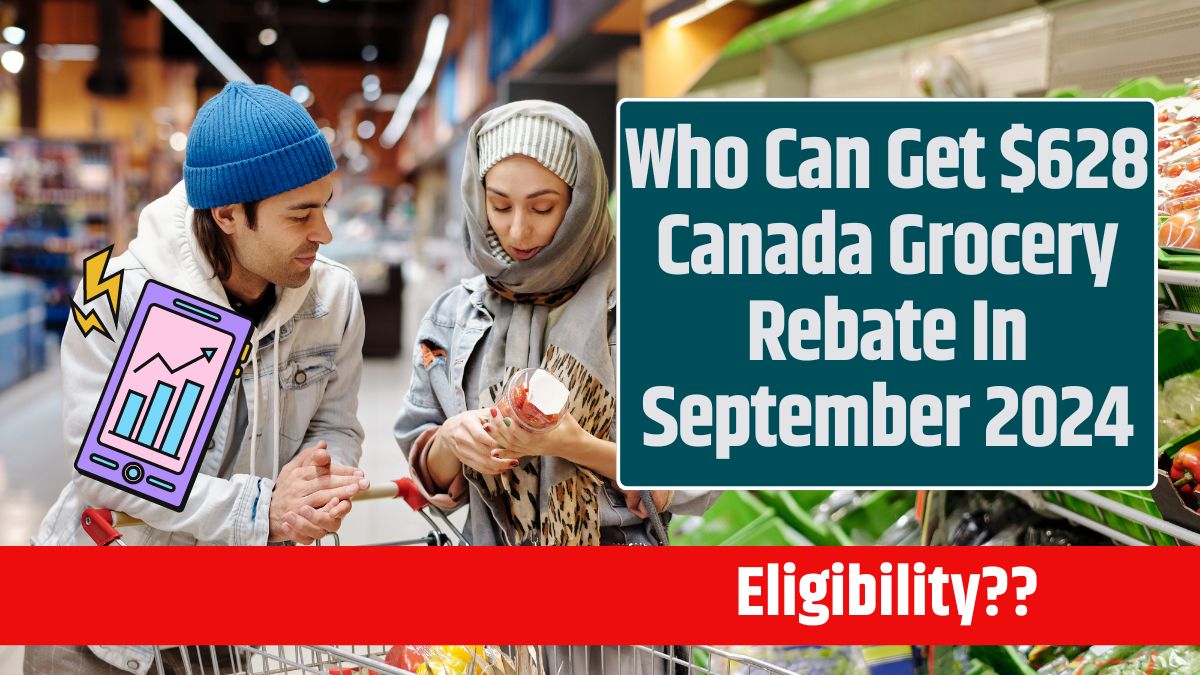 Who Can Get $628 Canada Grocery Rebate In September 2024