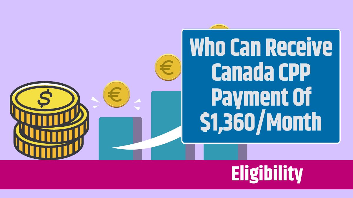 Who Can Receive Canada CPP Payment Of $1,360Month