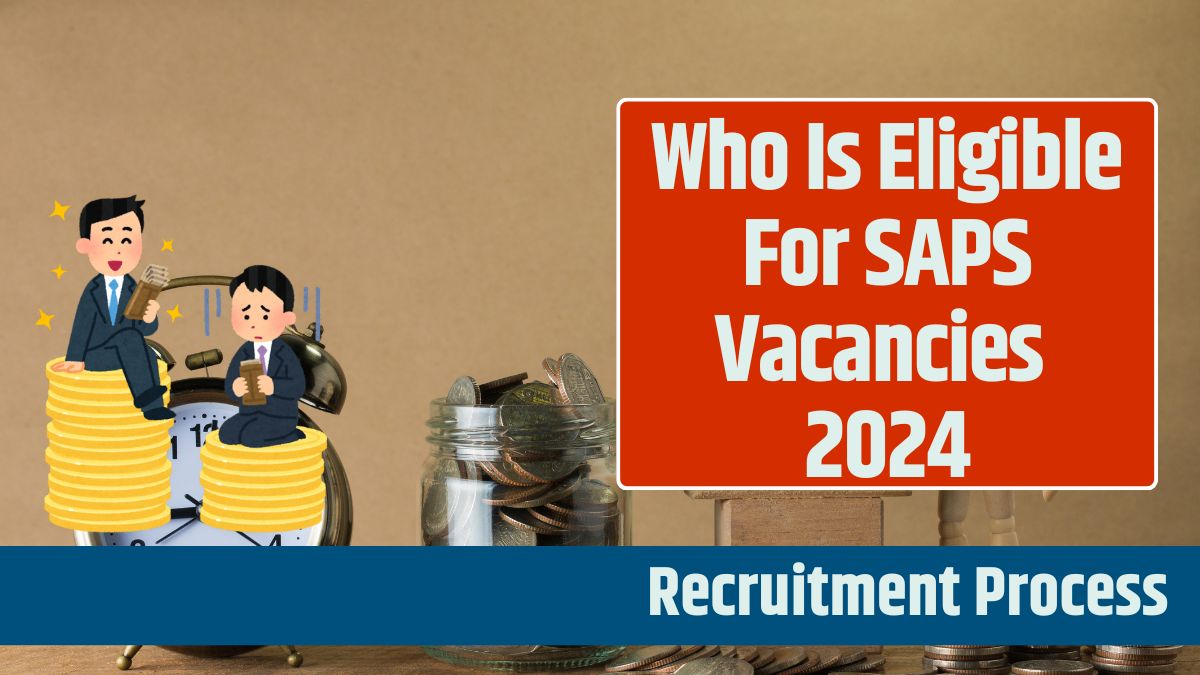 Who Is Eligible For SAPS Vacancies 2024