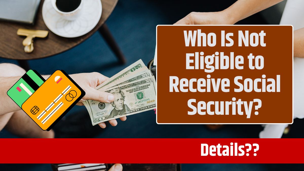 Who Is Not Eligible to Receive Social Security