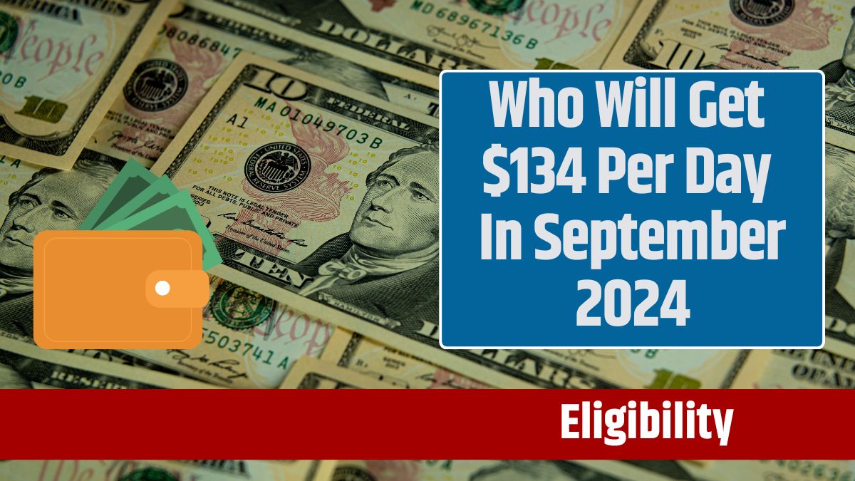 Who Will Get $134 Per Day In September 2024