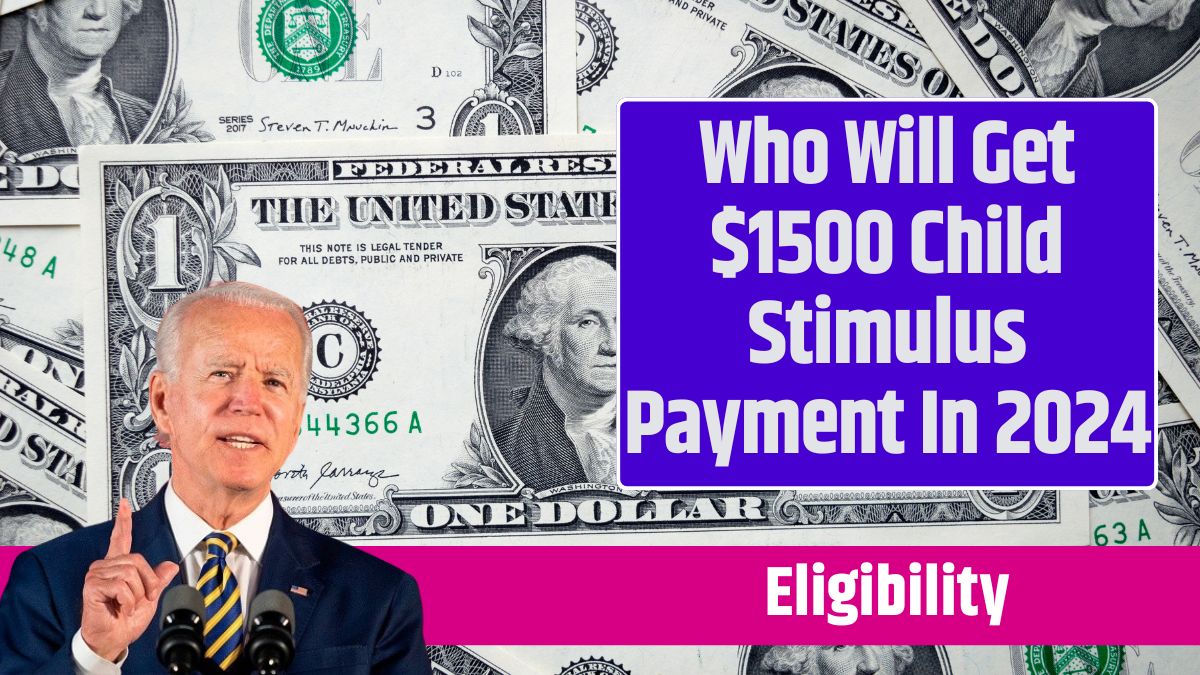 Who Will Get $1500 Child Stimulus Payment In 2024