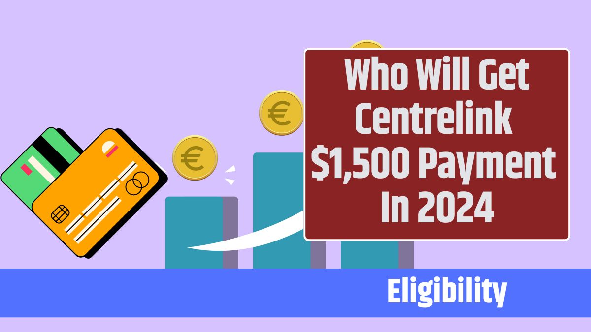 Who Will Get Centrelink $1,500 Payment In 2024