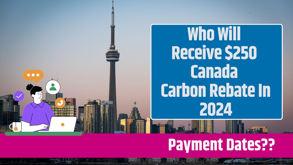 Who Will Receive $250 Canada Carbon Rebate In 2024