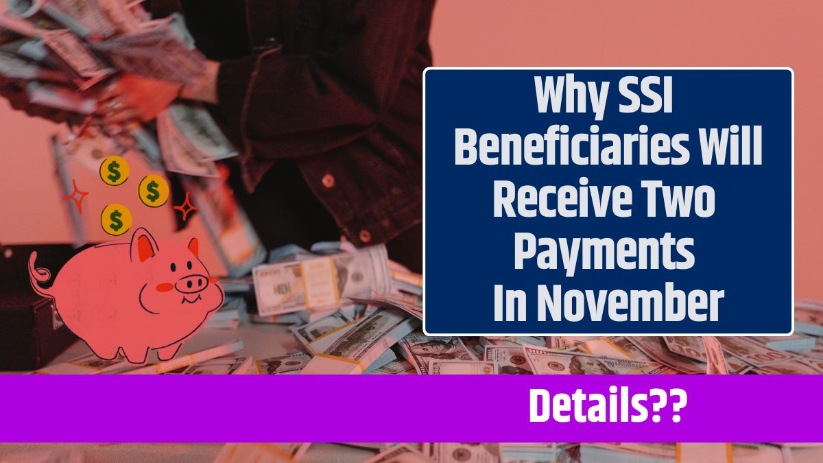 Why SSI Beneficiaries Will Receive Two Payments In November