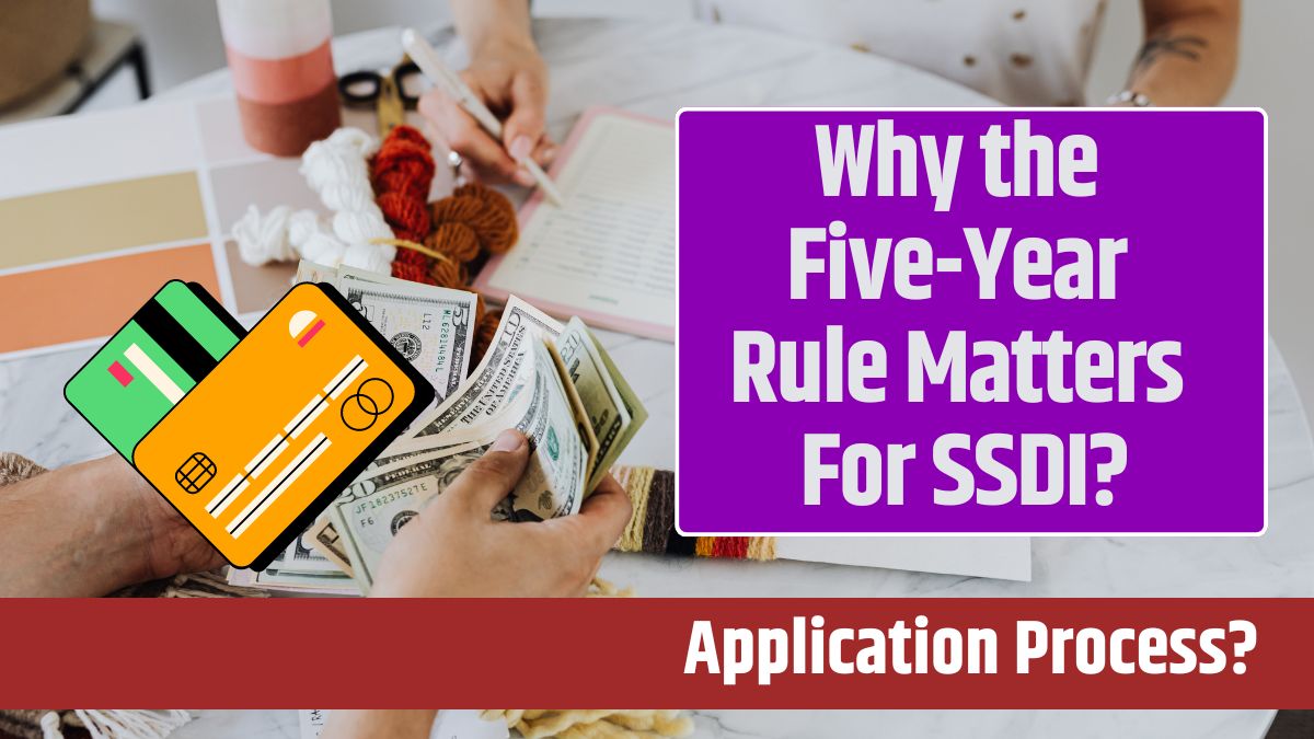 Why the Five-Year Rule Matters For SSDI