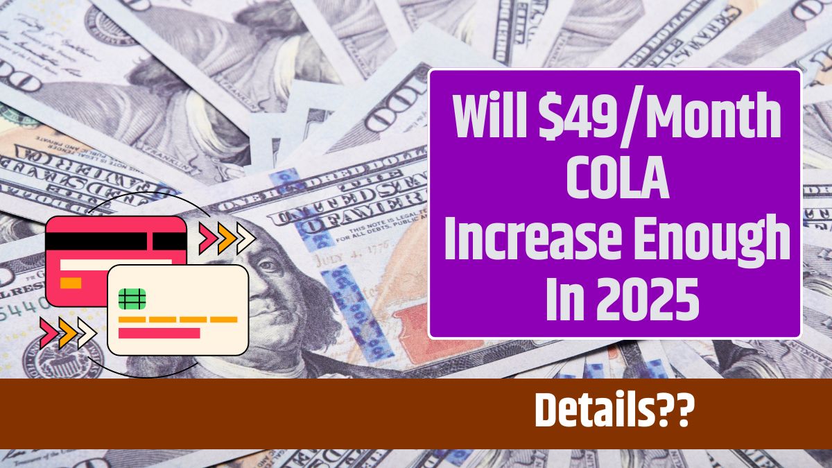 Will $49Month COLA Increase Enough In 2025