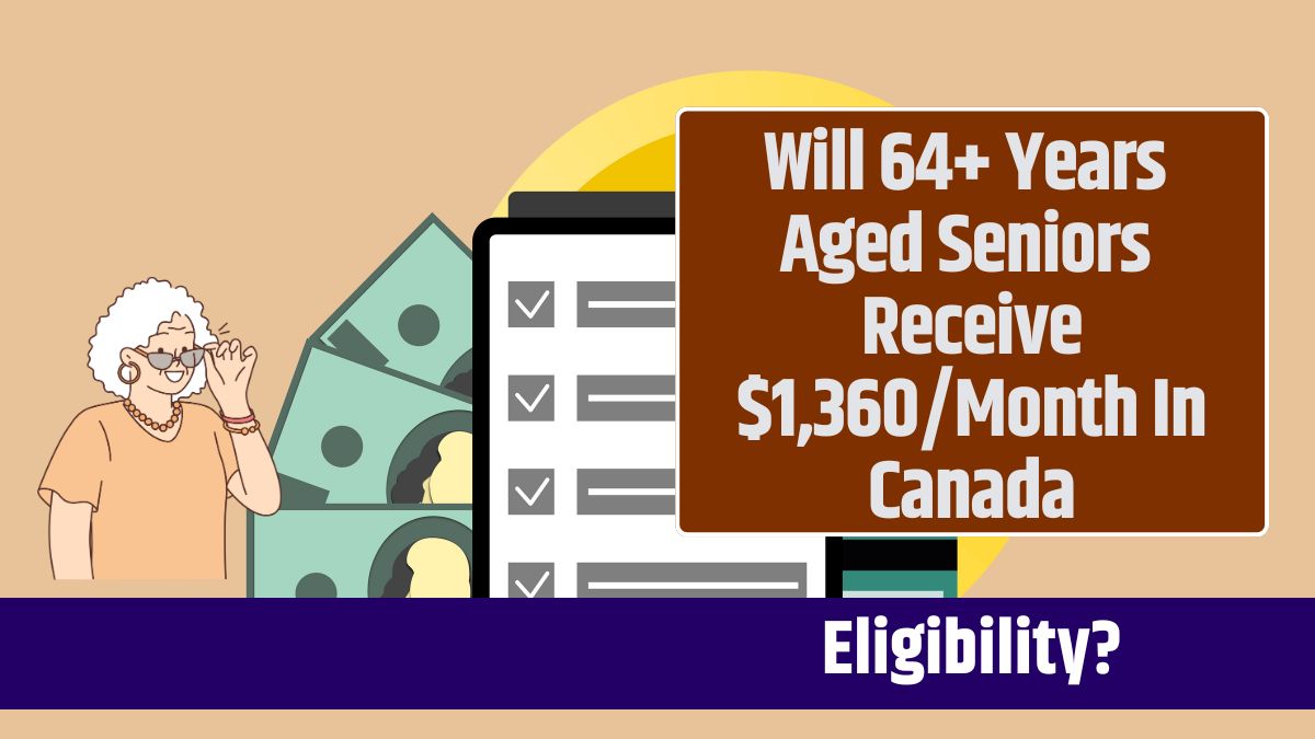 Will 64+ Years Aged Seniors Receive $1,360/Month In Canada