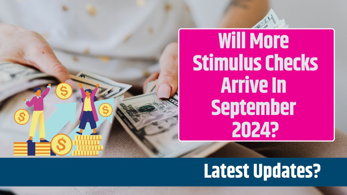 Will More Stimulus Checks Arrive In September 2024